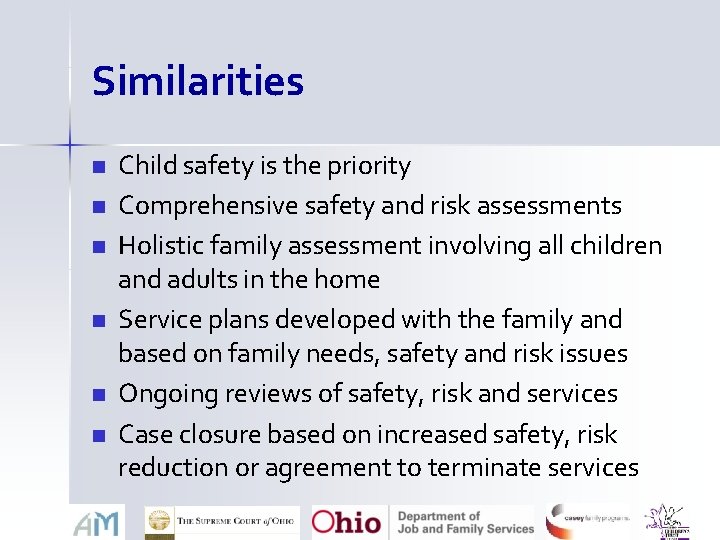 Similarities n n n Child safety is the priority Comprehensive safety and risk assessments