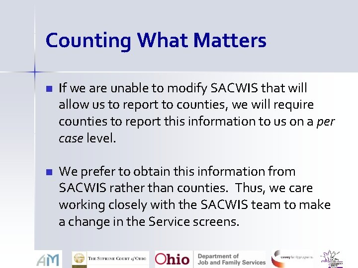 Counting What Matters n If we are unable to modify SACWIS that will allow