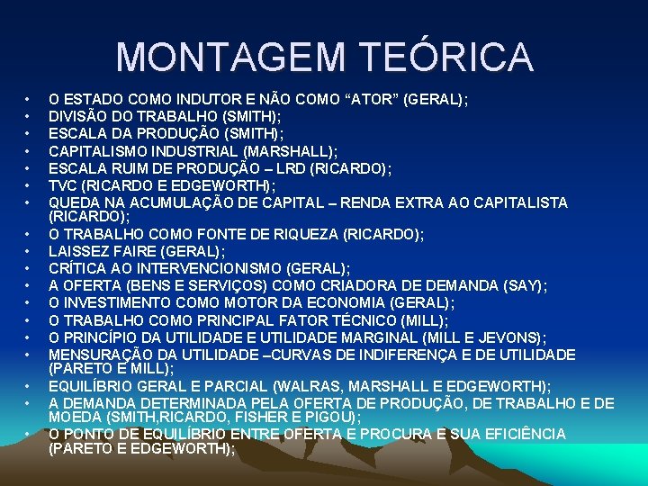 MONTAGEM TEÓRICA • • • • • O ESTADO COMO INDUTOR E NÃO COMO