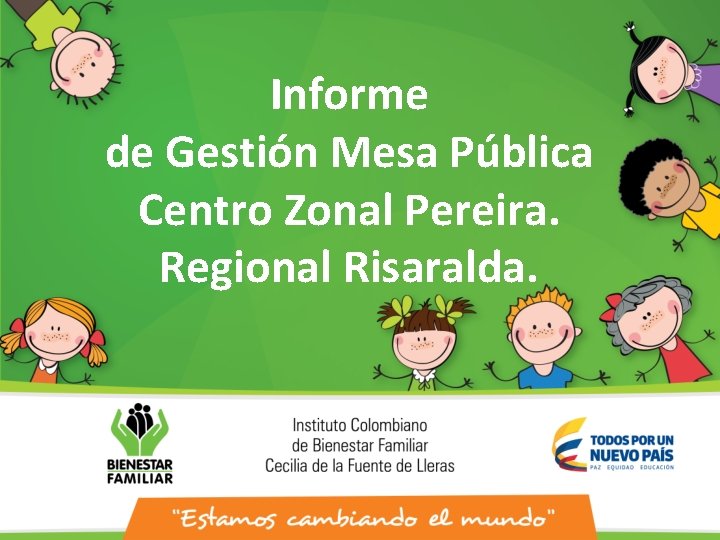 Informe de Gestión Mesa Pública Centro Zonal Pereira. Regional Risaralda. 