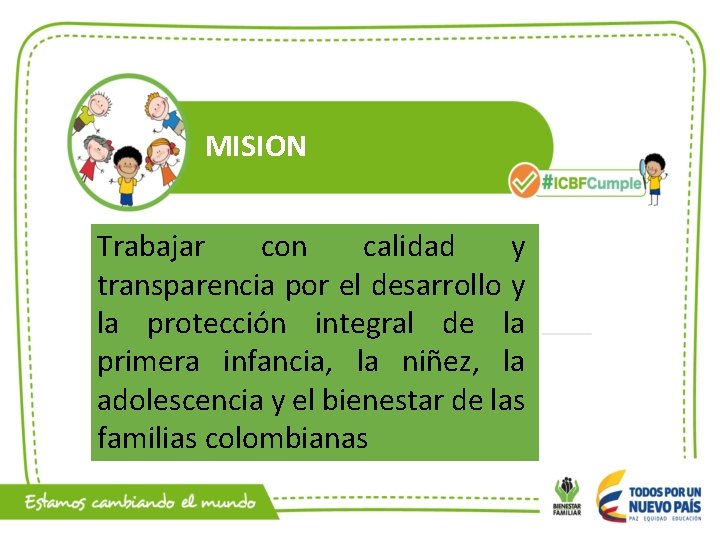 MISION Trabajar con calidad y transparencia por el desarrollo y la protección integral de