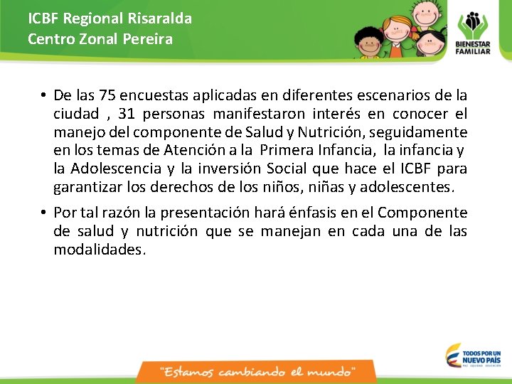 ICBF Regional Risaralda Centro Zonal Pereira • De las 75 encuestas aplicadas en diferentes