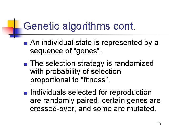 Genetic algorithms cont. n n n An individual state is represented by a sequence