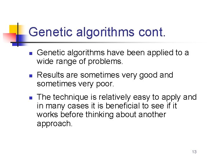 Genetic algorithms cont. n n n Genetic algorithms have been applied to a wide