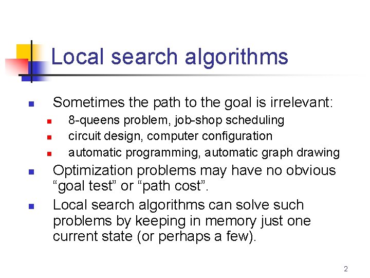 Local search algorithms Sometimes the path to the goal is irrelevant: n n n