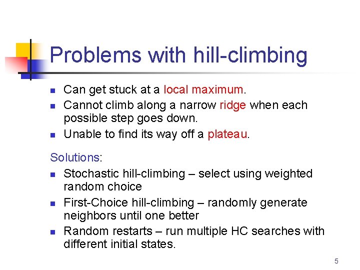 Problems with hill-climbing n n n Can get stuck at a local maximum. Cannot