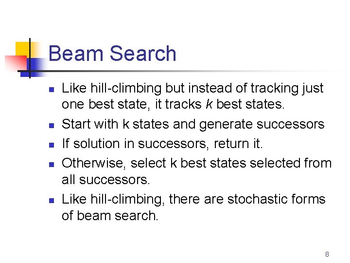 Beam Search n n n Like hill-climbing but instead of tracking just one best