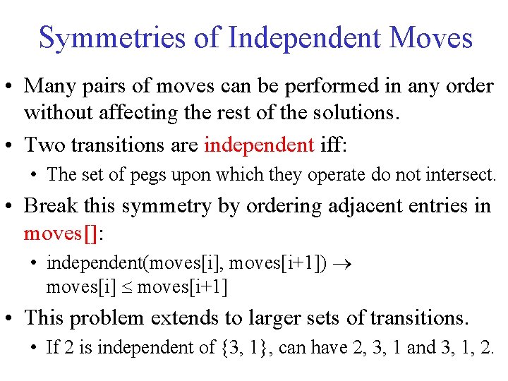 Symmetries of Independent Moves • Many pairs of moves can be performed in any