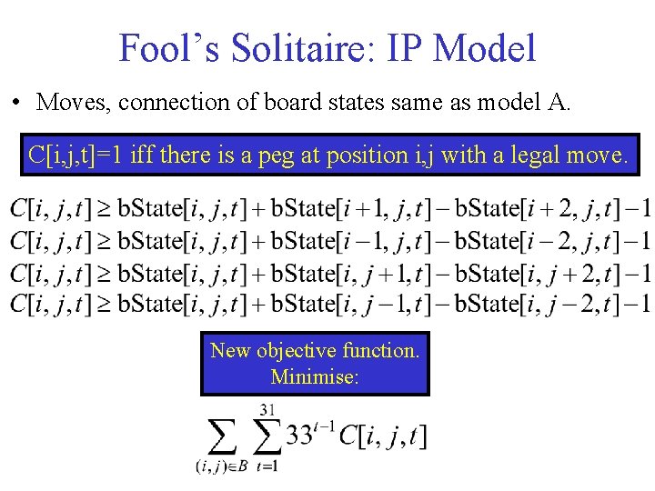 Fool’s Solitaire: IP Model • Moves, connection of board states same as model A.