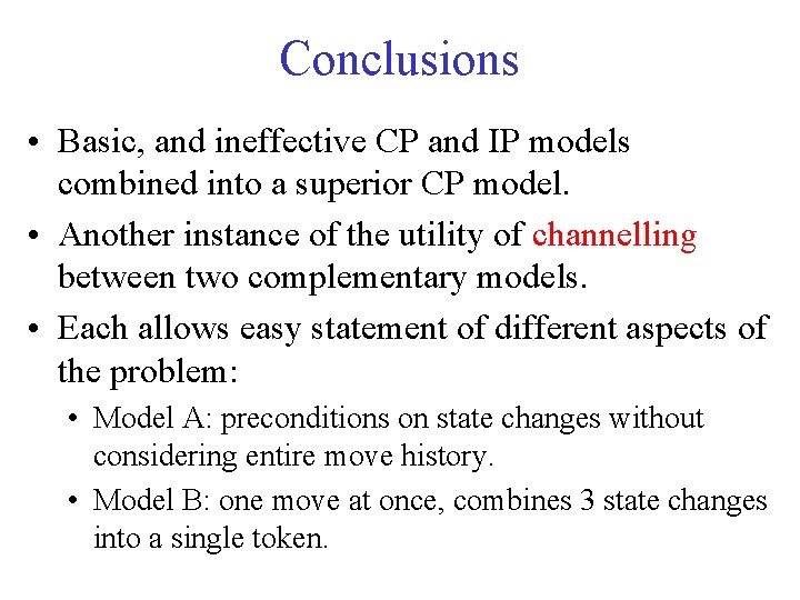 Conclusions • Basic, and ineffective CP and IP models combined into a superior CP