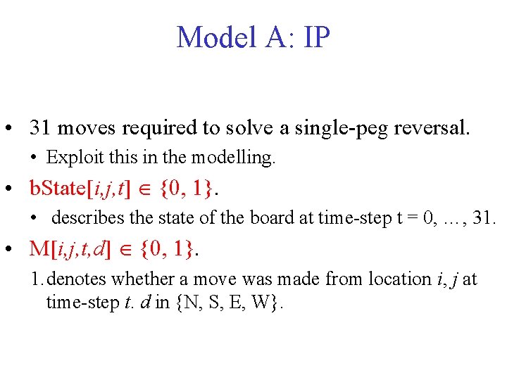 Model A: IP • 31 moves required to solve a single-peg reversal. • Exploit
