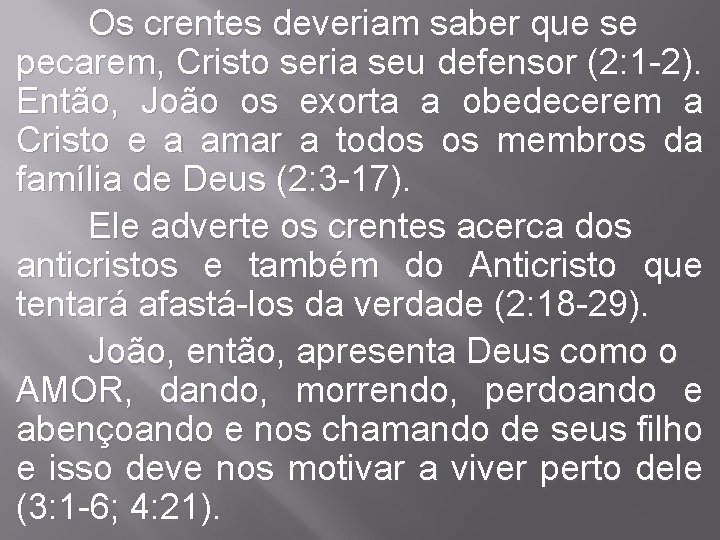 Os crentes deveriam saber que se pecarem, Cristo seria seu defensor (2: 1 -2).