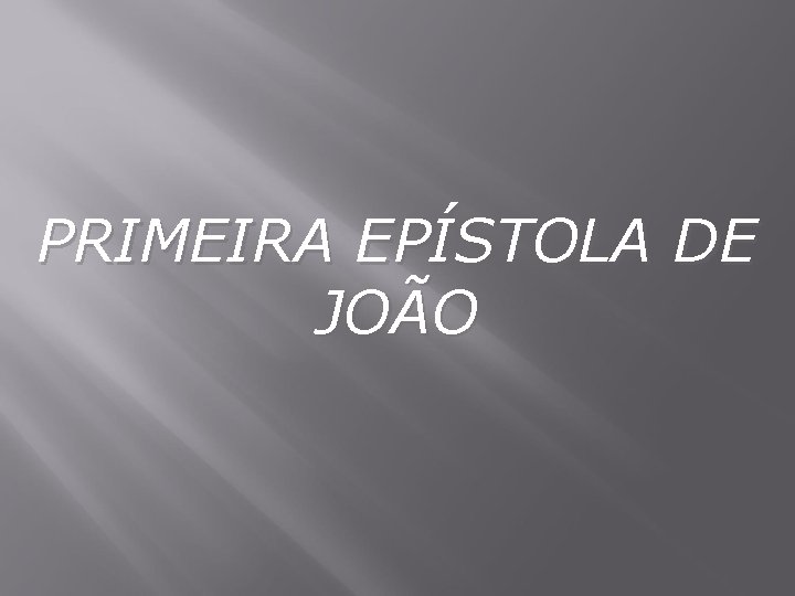 PRIMEIRA EPÍSTOLA DE JOÃO 