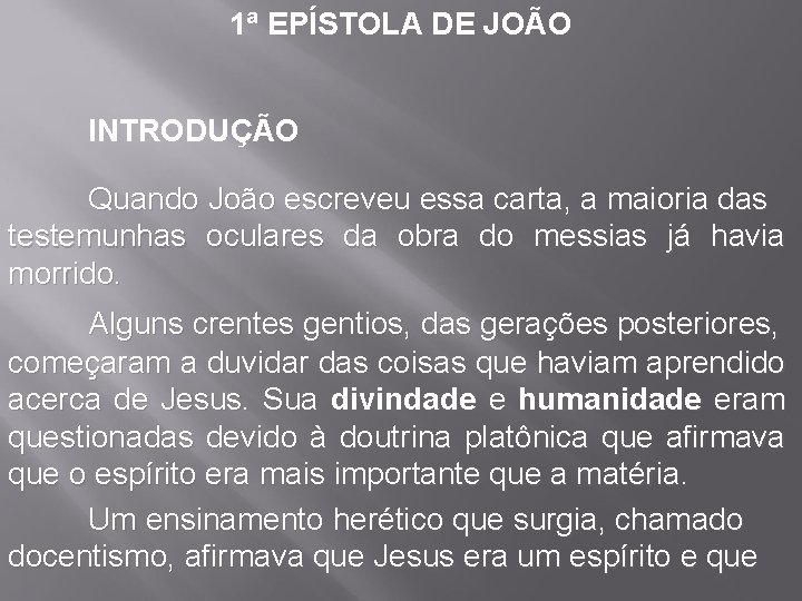 1ª EPÍSTOLA DE JOÃO INTRODUÇÃO Quando João escreveu essa carta, a maioria das testemunhas