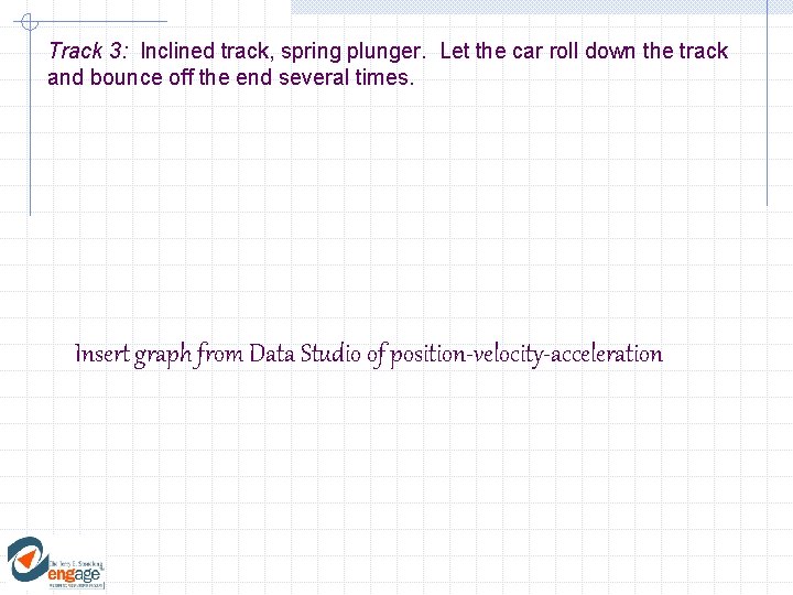 Track 3: Inclined track, spring plunger. Let the car roll down the track and Track 3: Inclined track, spring plunger. Let the car roll down the track and