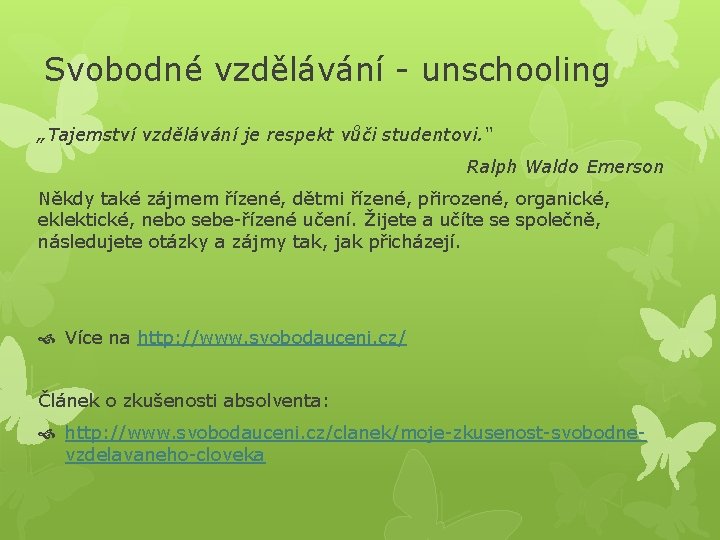 Svobodné vzdělávání - unschooling „Tajemství vzdělávání je respekt vůči studentovi. “ Ralph Waldo Emerson