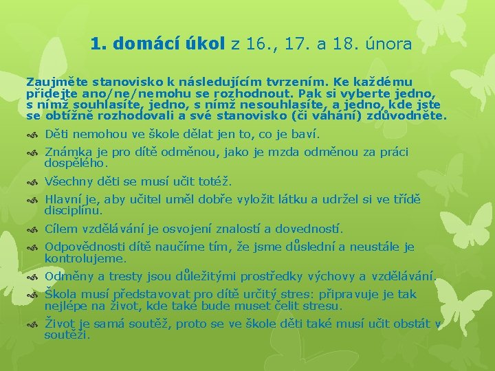 1. domácí úkol z 16. , 17. a 18. února Zaujměte stanovisko k následujícím