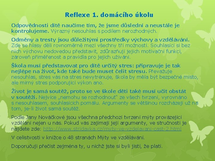 Reflexe 1. domácího úkolu Odpovědnosti dítě naučíme tím, že jsme důslední a neustále je