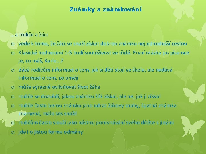  Známky a známkování … a rodiče a žáci o vede k tomu, že