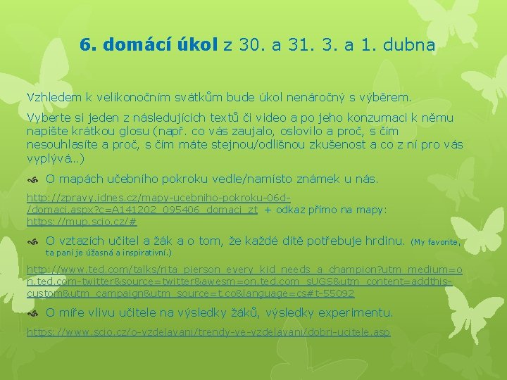 6. domácí úkol z 30. a 31. 3. a 1. dubna Vzhledem k velikonočním