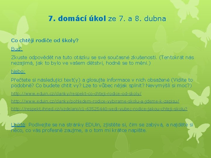 7. domácí úkol ze 7. a 8. dubna Co chtějí rodiče od školy? Buď: