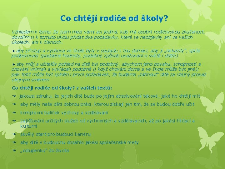 Co chtějí rodiče od školy? Vzhledem k tomu, že jsem mezi vámi asi jediná,