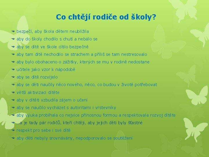 Co chtějí rodiče od školy? E bezpečí, aby škola dětem neublížila E aby do