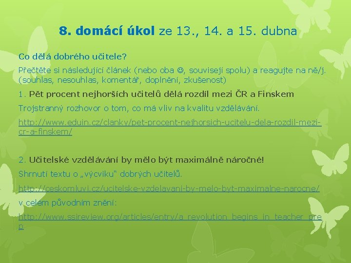 8. domácí úkol ze 13. , 14. a 15. dubna Co dělá dobrého učitele?