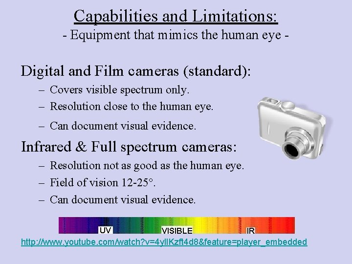 Capabilities and Limitations: - Equipment that mimics the human eye - Digital and Film