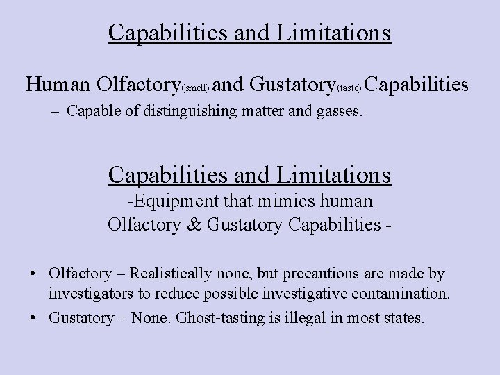 Capabilities and Limitations Human Olfactory(smell) and Gustatory(taste) Capabilities – Capable of distinguishing matter and