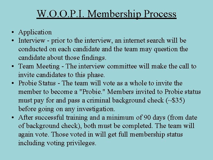 W. O. O. P. I. Membership Process • Application • Interview - prior to
