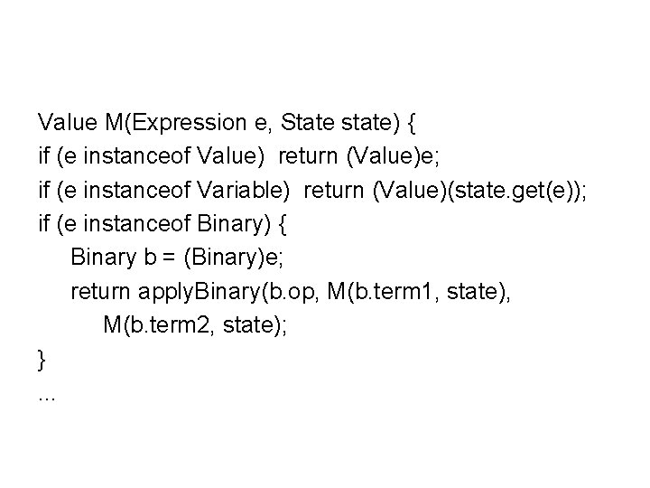 Value M(Expression e, State state) { if (e instanceof Value) return (Value)e; if (e