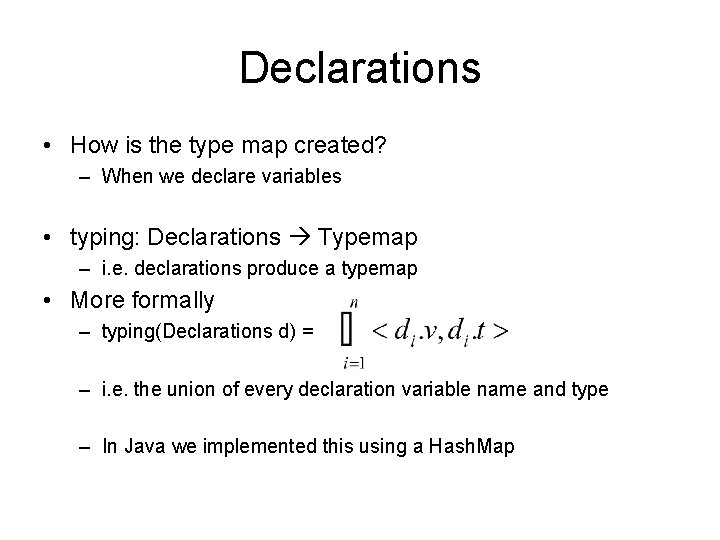 Declarations • How is the type map created? – When we declare variables •