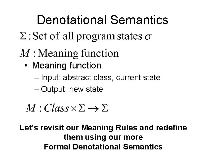 Denotational Semantics • Meaning function – Input: abstract class, current state – Output: new