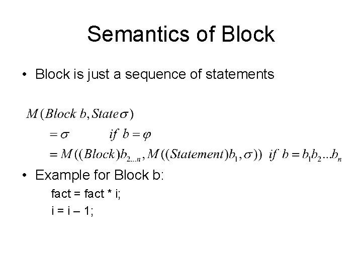 Semantics of Block • Block is just a sequence of statements • Example for