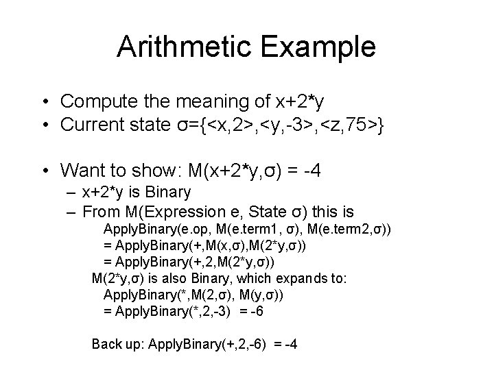 Arithmetic Example • Compute the meaning of x+2*y • Current state σ={<x, 2>, <y,