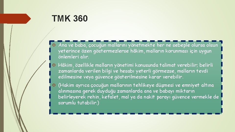 TMK 360 Ana ve baba, çocuğun mallarını yönetmekte her ne sebeple olursa olsun yeterince