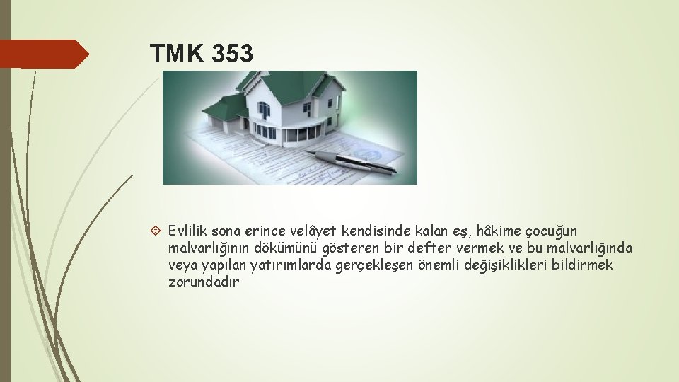 TMK 353 Evlilik sona erince velâyet kendisinde kalan eş, hâkime çocuğun malvarlığının dökümünü gösteren