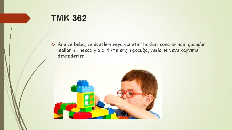 TMK 362 Ana ve baba, velâyetleri veya yönetim hakları sona erince, çocuğun mallarını, hesabıyla