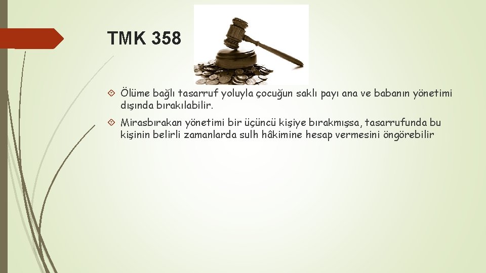 TMK 358 Ölüme bağlı tasarruf yoluyla çocuğun saklı payı ana ve babanın yönetimi dışında