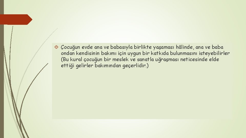  Çocuğun evde ana ve babasıyla birlikte yaşaması hâlinde, ana ve baba ondan kendisinin