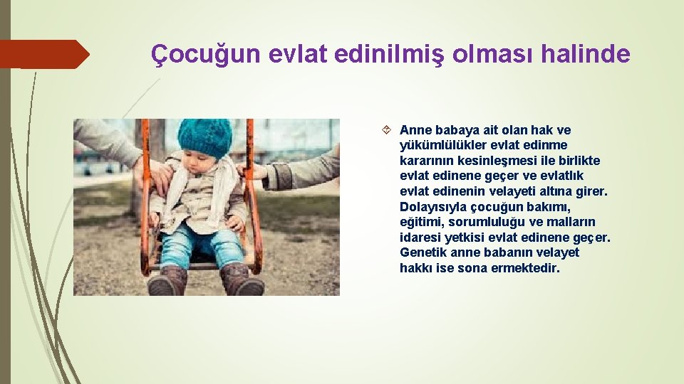 Çocuğun evlat edinilmiş olması halinde Anne babaya ait olan hak ve yükümlülükler evlat edinme