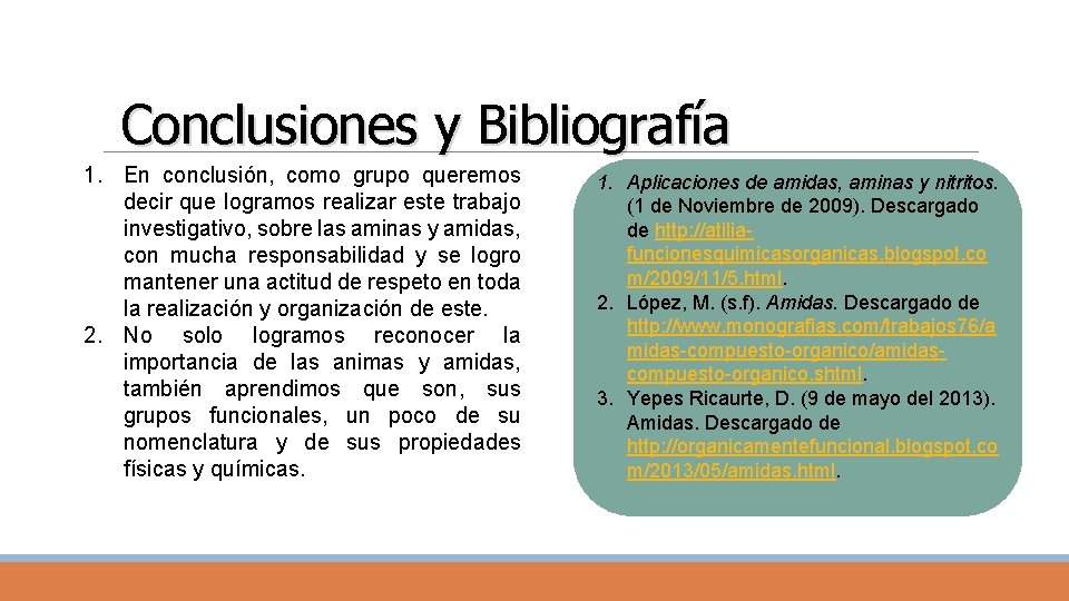 Conclusiones y Bibliografía 1. En conclusión, como grupo queremos decir que logramos realizar este