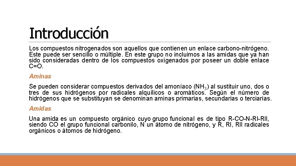 Introducción Los compuestos nitrogenados son aquellos que contienen un enlace carbono-nitrógeno. Este puede ser