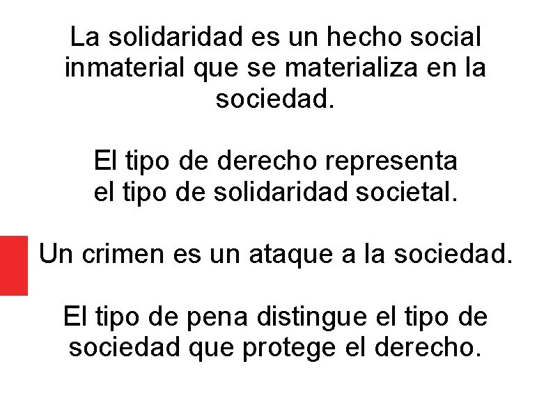 La solidaridad es un hecho social inmaterial que se materializa en la sociedad. El