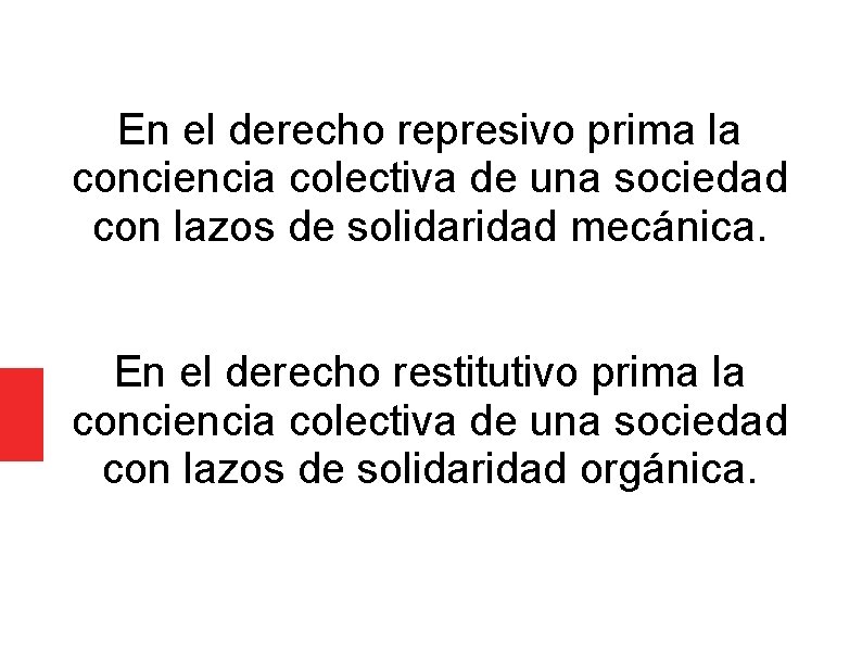 En el derecho represivo prima la conciencia colectiva de una sociedad con lazos de