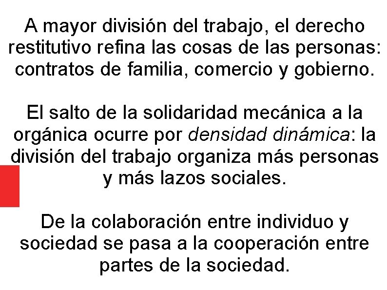 A mayor división del trabajo, el derecho restitutivo refina las cosas de las personas: