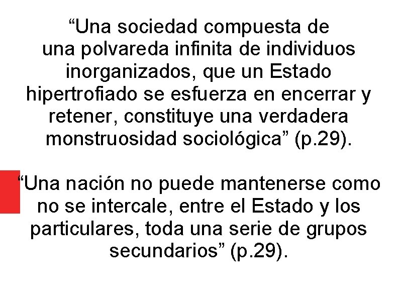 “Una sociedad compuesta de una polvareda infinita de individuos inorganizados, que un Estado hipertrofiado