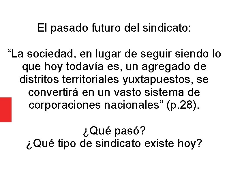 El pasado futuro del sindicato: “La sociedad, en lugar de seguir siendo lo que