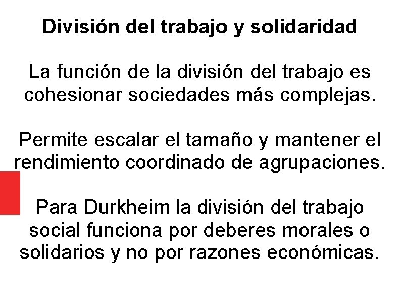División del trabajo y solidaridad La función de la división del trabajo es cohesionar